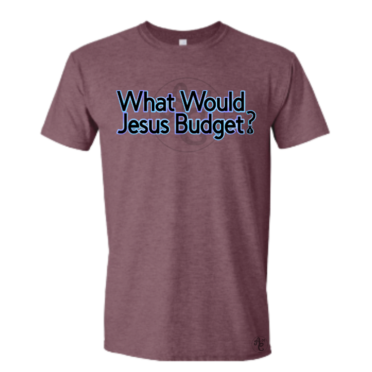 WHAT WOULD JESUS BUDGET?