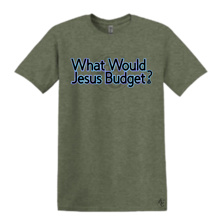 WHAT WOULD JESUS BUDGET?