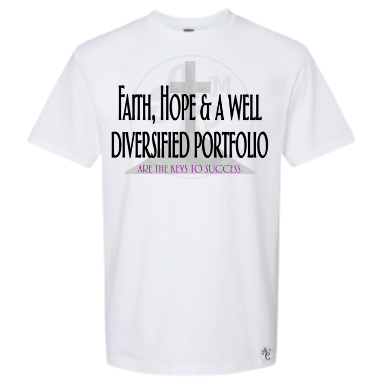 FAITH, HOPE & A WELL DIVERSIFIED PORTFOLIO
