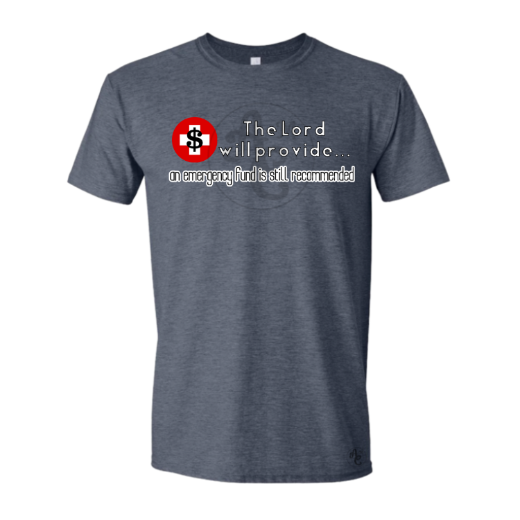 THE LORD WILL PROVIDE, AN EMG FUND IS STILL RECOMMENDED