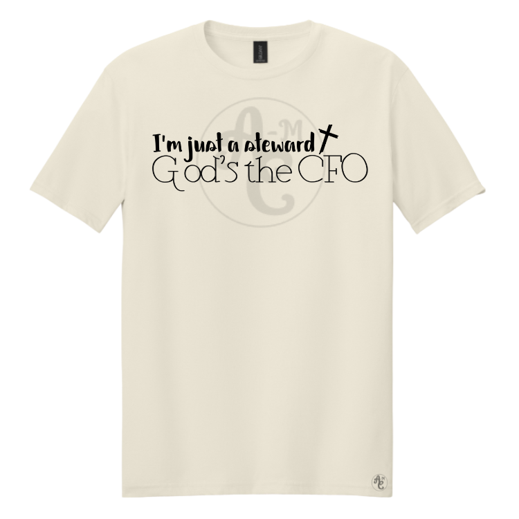I'M JUST A STEWARD, GOD'S THE CFO