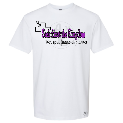 SEEK FIRST THE KINGDOM, THEN YOUR FINANCIAL PLANNER