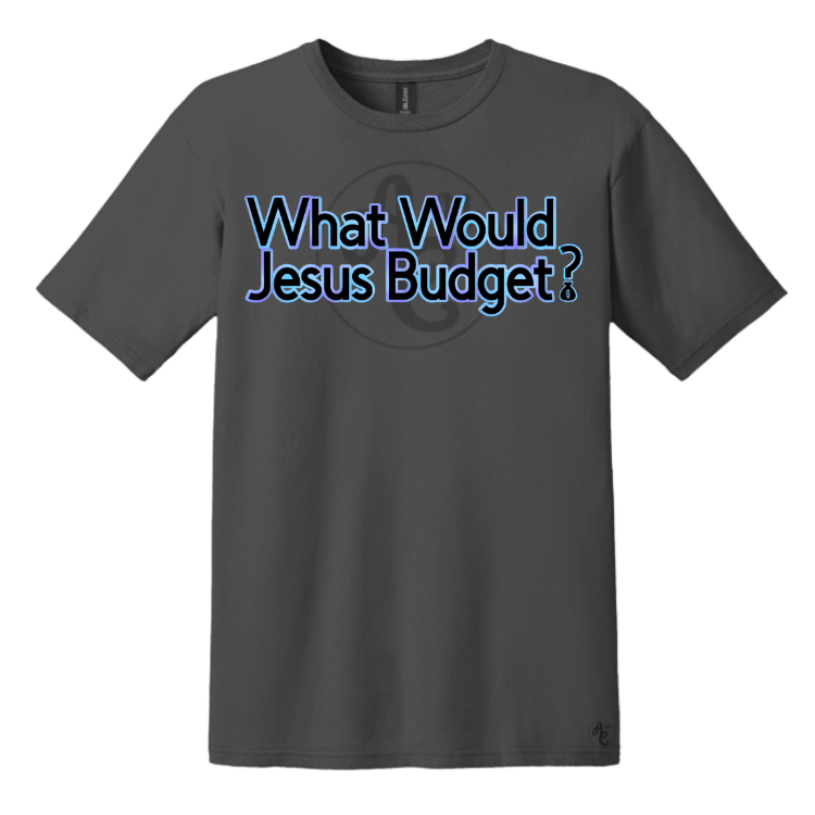 WHAT WOULD JESUS BUDGET?