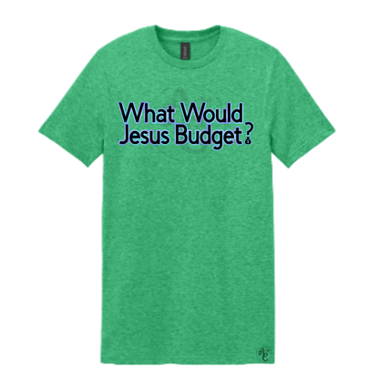 WHAT WOULD JESUS BUDGET?