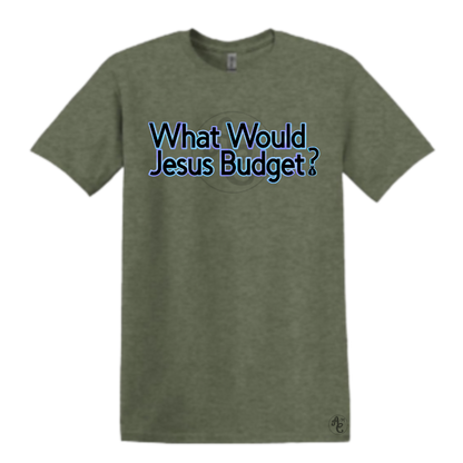 WHAT WOULD JESUS BUDGET?