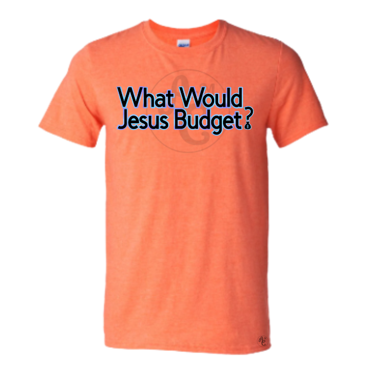 WHAT WOULD JESUS BUDGET?