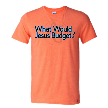 WHAT WOULD JESUS BUDGET?